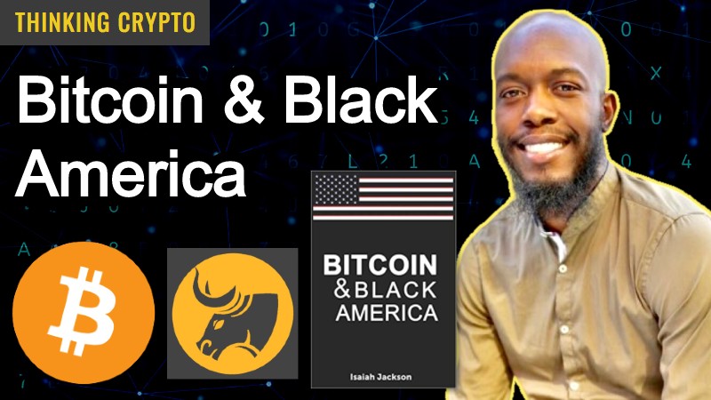 You are currently viewing Bitcoin & Black America – Author & CoFounder of KRBE Digital Asset Group Isaiah Jackson Interview
